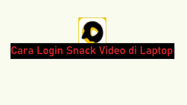 Cara Login Snack Video di Laptop (Tanpa Root)