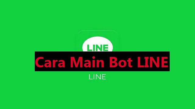 Cara Main Bot LINE (Jarang Diketahui)