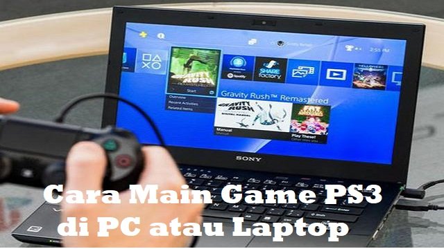 Cara Main Game PS3 di PC atau Laptop Gratis