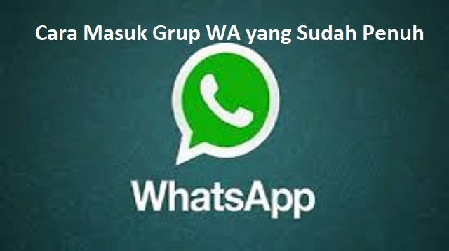 Cara Masuk Grup WA yang Sudah Penuh