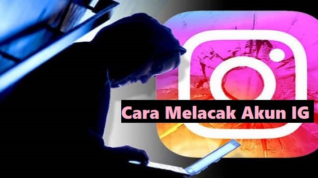 Cara Melacak Akun IG, Mudah dan Cepat