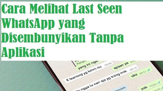 3 Cara Melihat Last Seen WhatsApp yang Disembunyikan Tanpa Aplikasi
