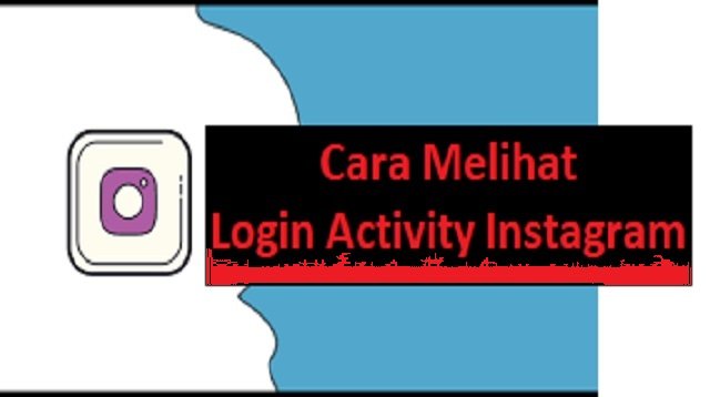 Cara Melihat Login Activity Instagram (Tanpa Ribet)