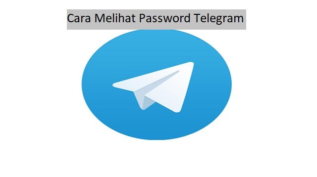Cara Melihat Password Telegram