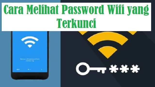 3 Cara Melihat Password Wifi yang Terkunci