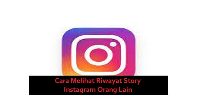 Cara Melihat Riwayat Story Instagram Orang Lain (100% Work)