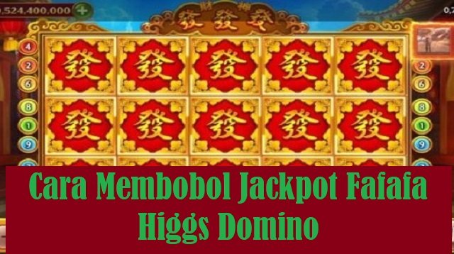 Cara Membobol Jackpot Fafafa Higgs Domino (Full Guide)