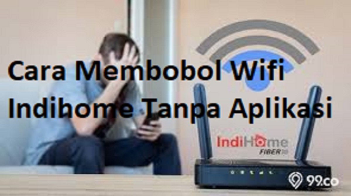 3 Cara Membobol Wifi Indihome Tanpa Aplikasi