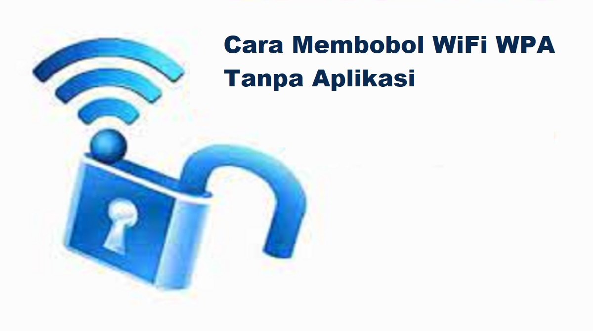 2 Cara Membobol Wifi WPA Tanpa Aplikasi (100% Work)