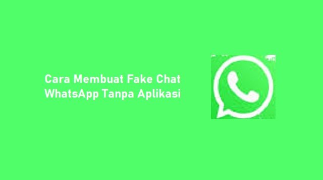Cara Membuat Fake Chat WhatsApp Tanpa Aplikasi