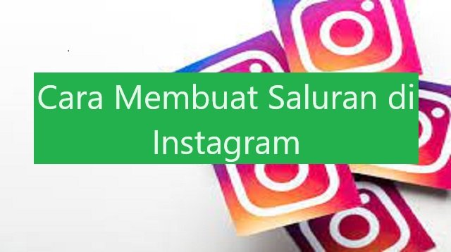 Cara Membuat Saluran di Instagram
