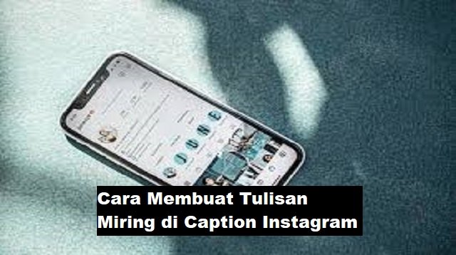 Cara Membuat Tulisan Miring di Caption Instagram Tanpa Aplikasi & Dengan Aplikasi (Update 2026)