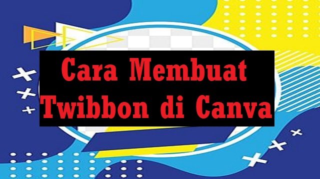 Cara Membuat Twibbon di Canva (Update Terbaru) dan Tips Membuat Twibbon yang Menarik