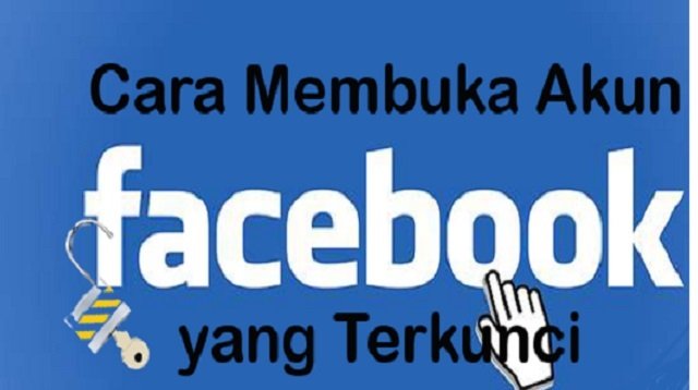 3 Cara Membuka Akun FB yang Terkunci Permanen