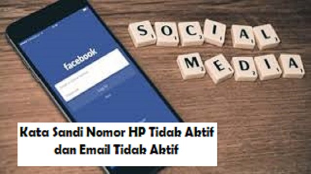 Cara Membuka Facebook Lupa Kata Sandi Nomor HP Tidak Aktif dan Email Tidak Aktif