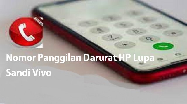 Nomor Panggilan Darurat HP Lupa Sandi VIVO