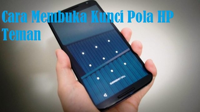 4 Cara Membuka Kunci Pola HP Teman