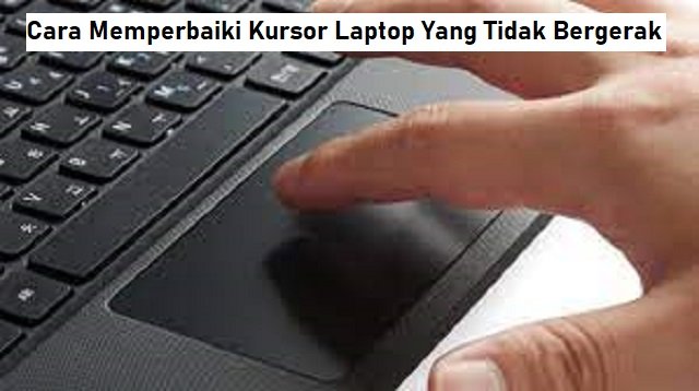 3 Cara Memperbaiki Kursor Laptop yang Tidak Bergerak