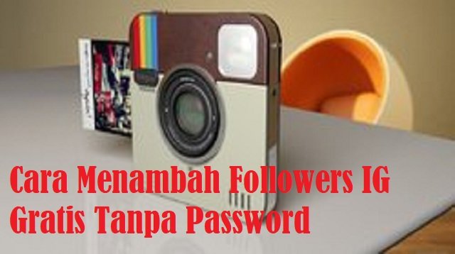 5 Cara Menambah Followers IG Gratis Tanpa Password
