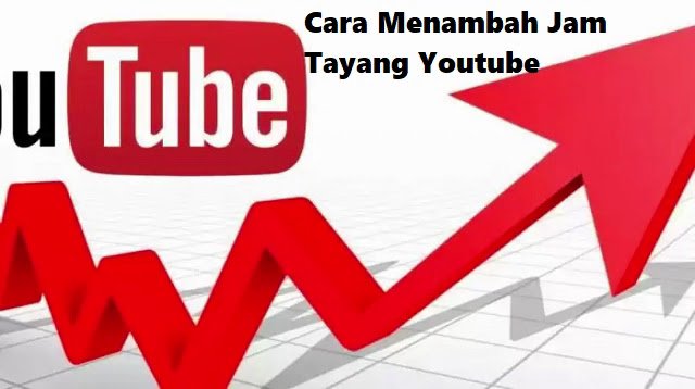 5 Cara Menambah Jam Tayang Youtube