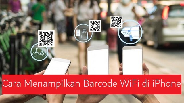 Cara Menampilkan Barcode WiFi di iPhone (Panduan Lengkap)