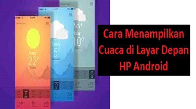 Cara Menampilkan Cuaca di Layar Depan HP Android
