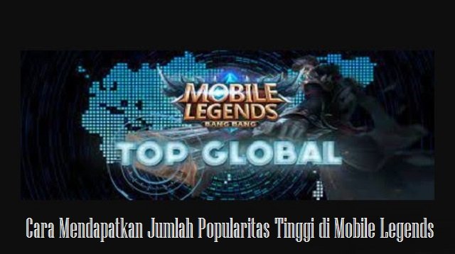 5 Cara Mendapatkan Jumlah Popularitas Tinggi di Mobile Legends (Panduan Lengkap)