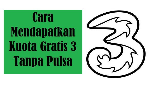 3 Cara Mendapatkan Kuota Gratis 3 Tanpa Pulsa
