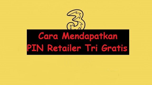 Cara Mendapatkan PIN Retailer Tri Gratis (Terbaru)