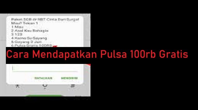 2 Cara Mendapatkan Pulsa 100rb Gratis