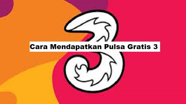 2 Cara Mendapatkan Pulsa Gratis 3 (Tri)