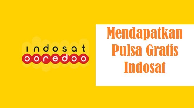 3 Cara Mendapatkan Pulsa Gratis Indosat