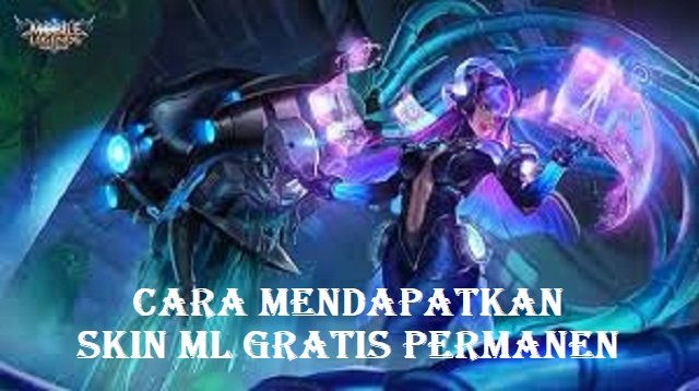 6 Cara Mendapatkan Skin ML Gratis Permanen (Step-by-Step)