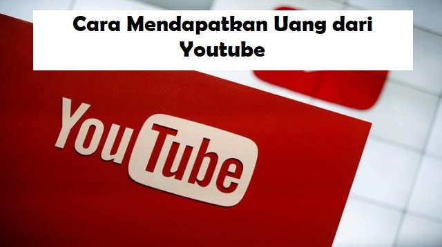 5 Cara Mendapatkan Uang dari Youtube