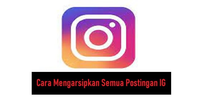 Cara Mengarsipkan Semua Postingan IG (Tanpa Ribet)