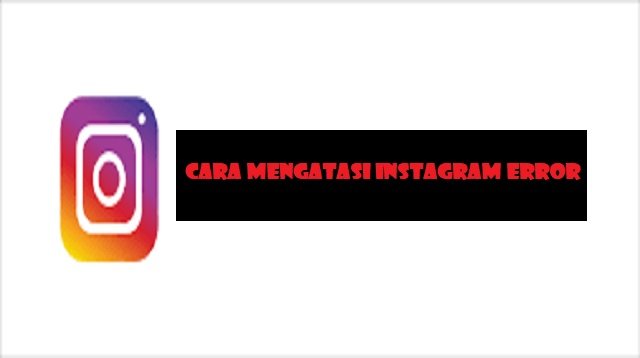 8 Cara Mengatasi Instagram Error (Jarang Diketahui)