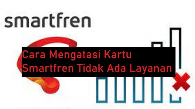 4 Cara Mengatasi Kartu Smartfren Tidak Ada Layanan (100% Work)