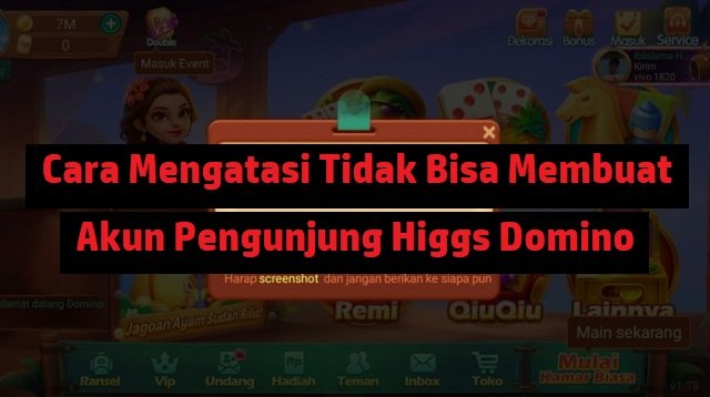 Cara Mengatasi Tidak Bisa Membuat Akun Pengunjung Higgs Domino (Untuk Pemula)