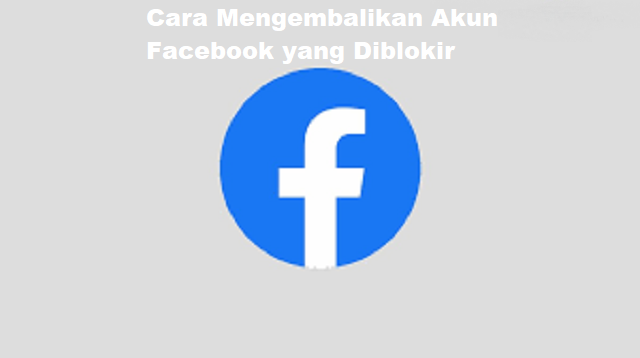 Cara Mengembalikan Akun Facebook yang Diblokir