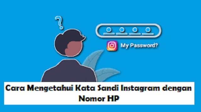 Cara Mengetahui Kata Sandi Instagram Dengan Nomor HP (Masih Work!)