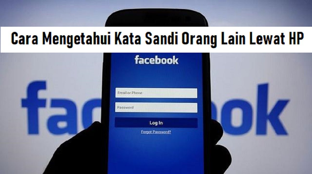 Cara Mengetahui Kata Sandi Orang Lain Lewat HP