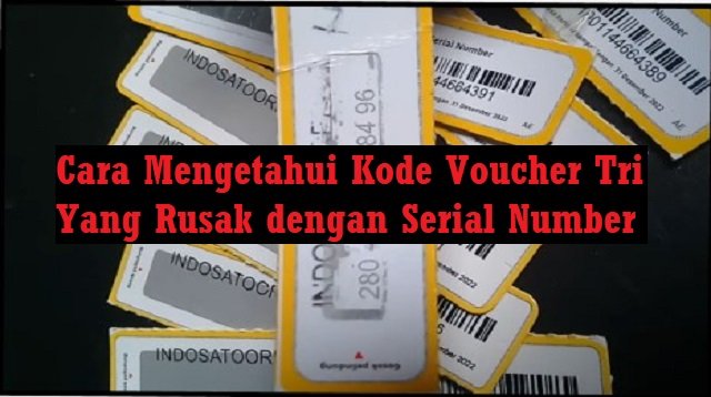 Cara Mengetahui Kode Voucher Tri Yang Rusak dengan Serial Number (Aman & Cepat)