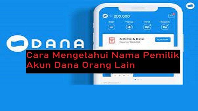 Cara Mengetahui Nama Pemilik Akun DANA Orang Lain (Terbukti Ampuh)