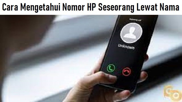 3 Cara Mengetahui Nomor HP Seseorang Lewat Nama