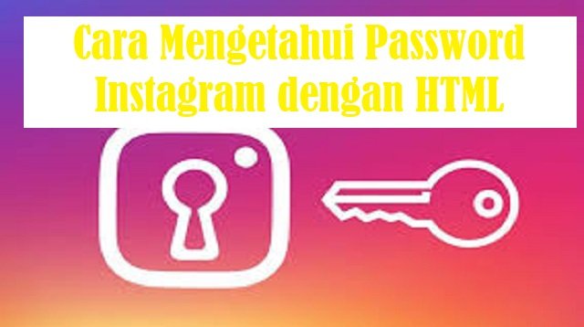 Cara Mengetahui Password Instagram dengan HTML (Update 2026)