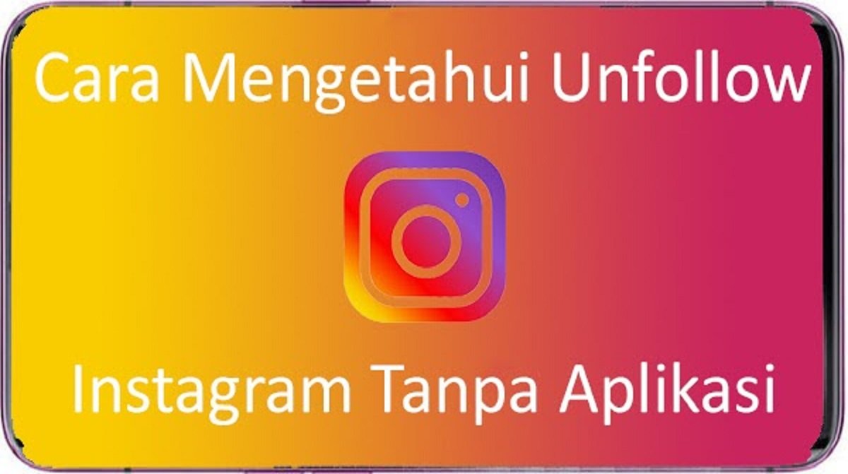 Cara Mengetahui Unfollow Instagram Tanpa Aplikasi