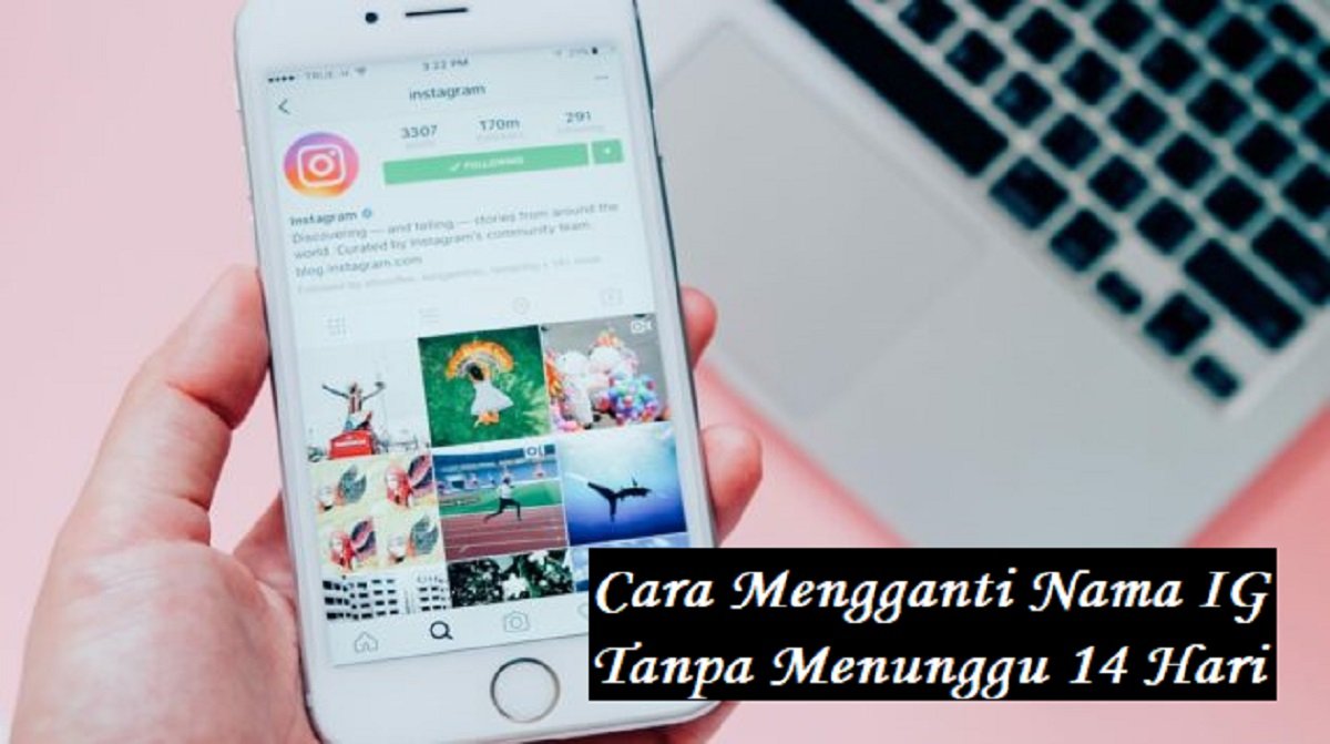 Cara Mengganti Nama IG Tanpa Menunggu 14 Hari, Mudah dan Ampuh