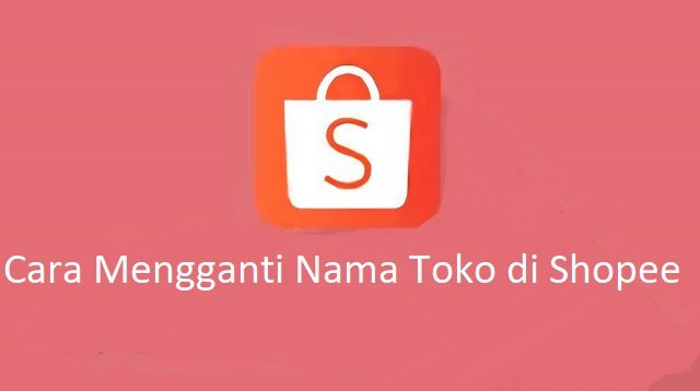 Cara Mengganti Nama Toko di Shopee