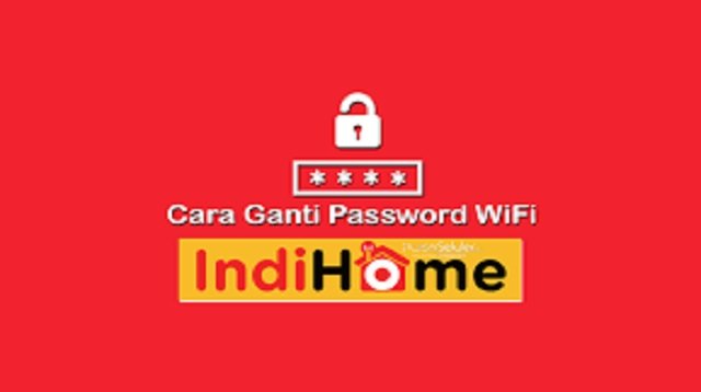 3 Cara Mengganti Password WiFi Indihome Lewat HP dan Laptop/PC