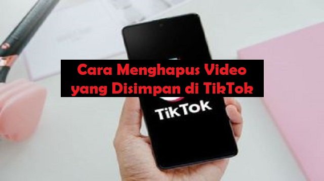 Cara Menghapus Video yang Disimpan di TikTok